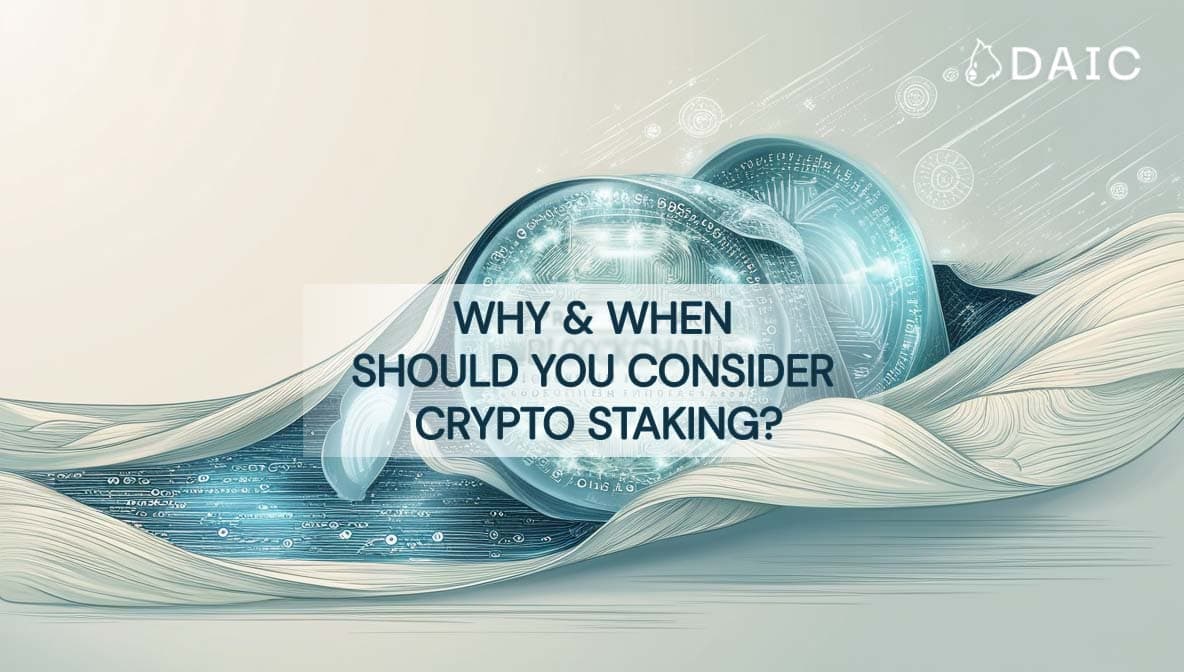 Why and When Should You Consider Crypto Staking?